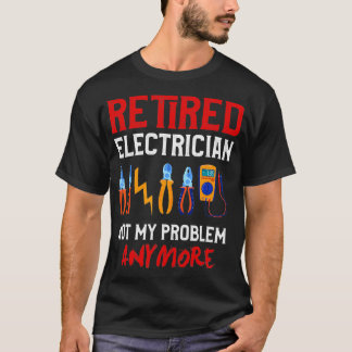 Electrician Retirement Gift Funny Retired Electri T-Shirt