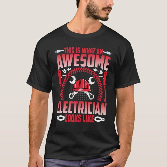 Electrician   This Is What an Electrician Look Lik T-Shirt (Front)