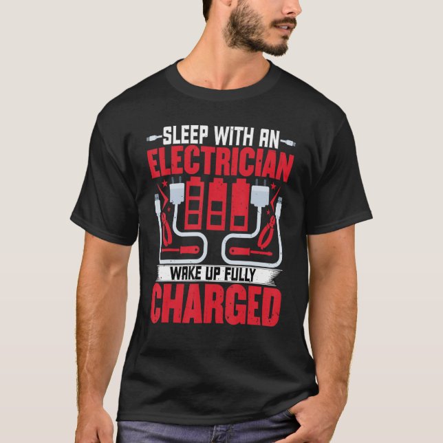 Electrician  Wake Up Fully Charged Lineman T-Shirt (Front)