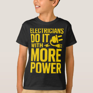 Electricians Do It with More Power Funny T-Shirt