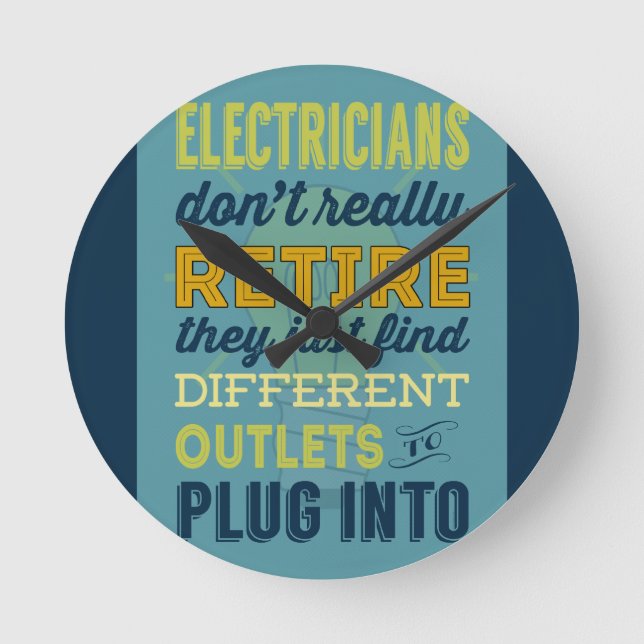 Electricians Don't Really Retire-Humour Round Clock (Front)
