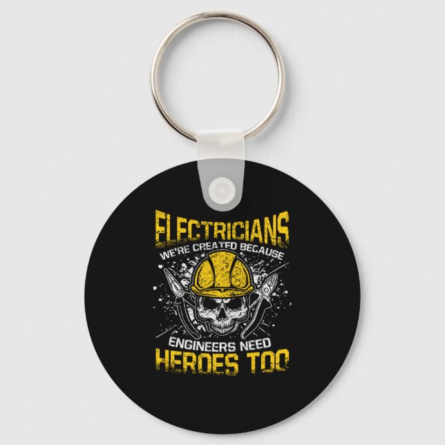 Electricians Engineers Need Heroes Too Electronics Key Ring (Front)