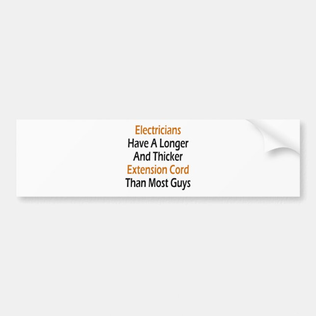 Electricians Have A Longer And Thicker Extension C Bumper Sticker (Front)