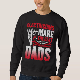 Electricians Make the Best Dads Electrician Dad Sweatshirt