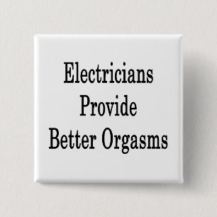 Electricians Provide Better Orgasms 15 Cm Square Badge