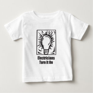 Electricians Turn It On Baby T-Shirt