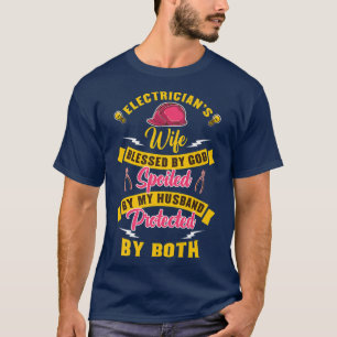 Electricians Wife Blessed By God Spoiled By My Hus T-Shirt
