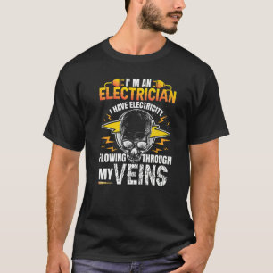 Electricity Electrical Worker I'm An Electrician T-Shirt
