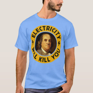 Electricity Will Kill You Funny VintageInspired Be T-Shirt
