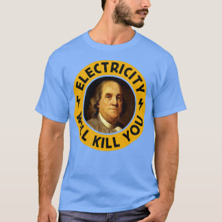 Electricity Will Kill You Funny VintageInspired Be T-Shirt