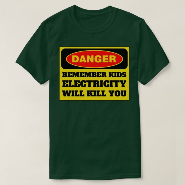 Electricity Will Kill You Kids 6 T-Shirt (Design Front)