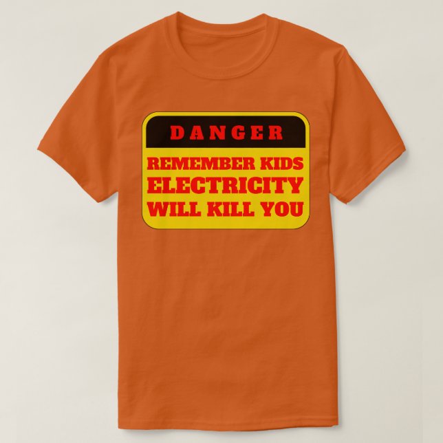 Electricity Will Kill You Kids 8 T-Shirt (Design Front)