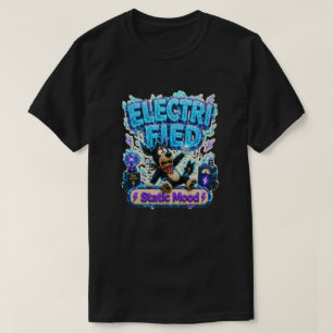 Electrified Static Mood Funny T-Shirt
