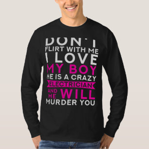 Electrifying Love: Dont Flirt, My Crazy Electricia T-Shirt