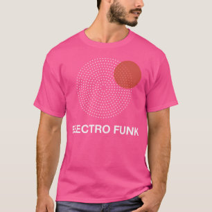 Electro Funk Music Techno Raver Edm Party 90S T-Shirt