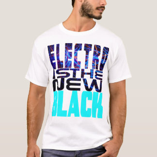Electro Is The New Black T-Shirt