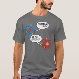 Electron Atom Science Pun Chemistry Physics Scienc T-Shirt