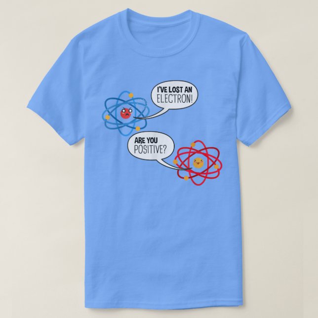 Electron Atom Science Pun Chemistry Physics Scienc T-Shirt (Design Front)