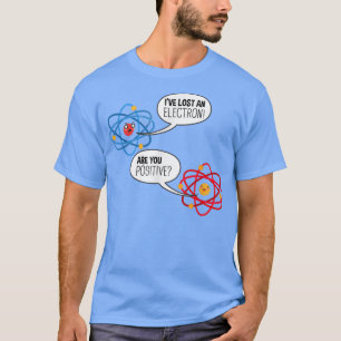 Electron Atom Science Pun Chemistry Physics Scienc T-Shirt