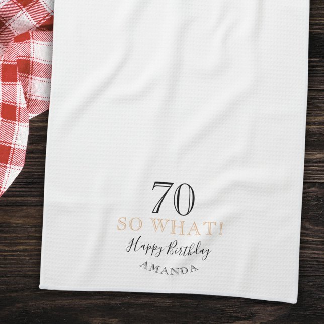 Elegant 70 So what Funny Quote 70th Birthday Tea Towel (Creator Uploaded)