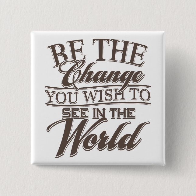 Elegant Be the Change 15 Cm Square Badge (Front)