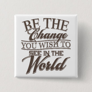 Elegant Be the Change 15 Cm Square Badge