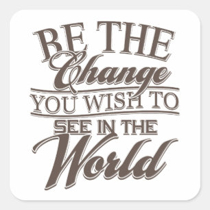 Elegant Be the Change Square Sticker