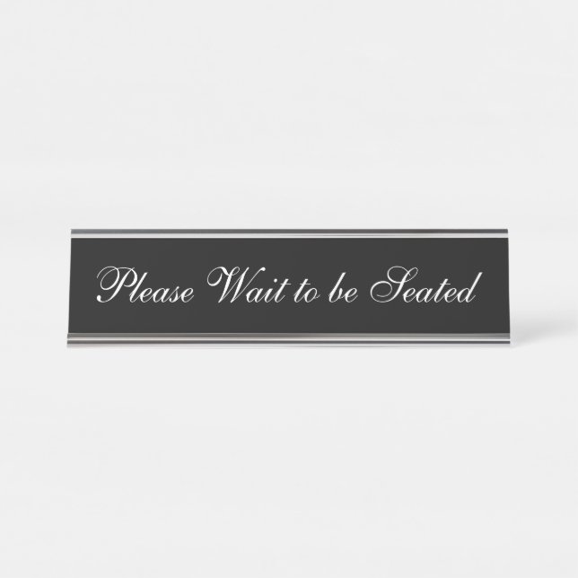 Elegant Black & White "Please Wait to be Seated" Desk Name Plate (Front)