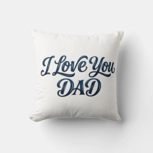 Elegant Bold "I Love You Dad" Typography Text with Cushion