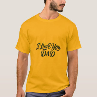 Elegant Bold "I Love You Dad" Typography Text with T-Shirt