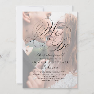 Elegant classic calligraphy photo WE STILL DO Invitation