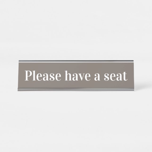 Elegant, Clean "Please have a seat" Desk Name Plate (Front)