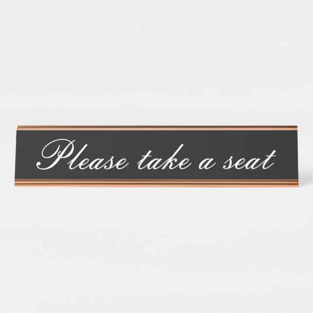 Elegant & Clean "Please take a seat" Desk Name Plate (Front)
