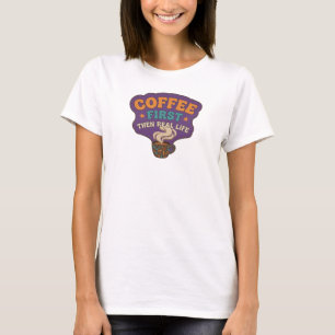 Elegant COFFEE FIRST THEN REAL LIFE Custom T-Shirt