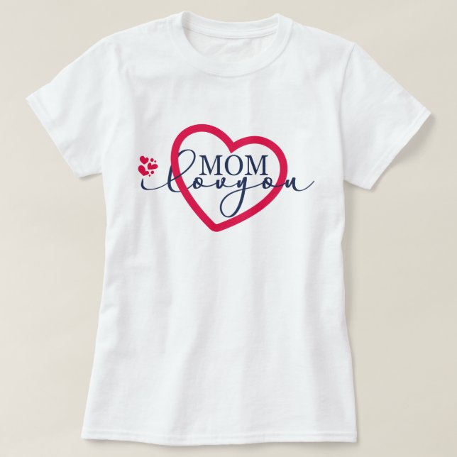 Elegant design Text Mum I Love You With Heart T-Shirt (Design Front)