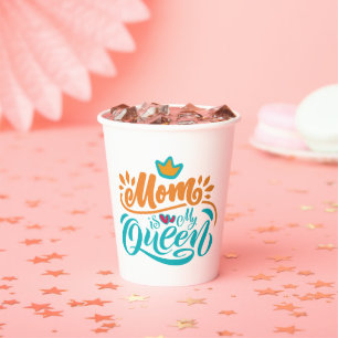 Elegant Design Typography Mum Is My Queen Paper Cups