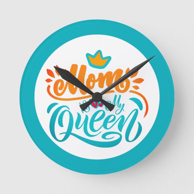 Elegant Design Typography Mum Is My Queen Round Clock (Front)