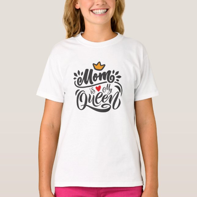 Elegant Design Typography Mum Is My Queen T-Shirt (Front)