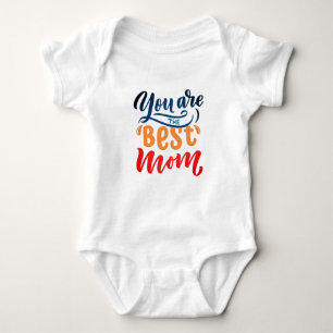 Elegant Design Typography You Are The Best Mum Baby Bodysuit