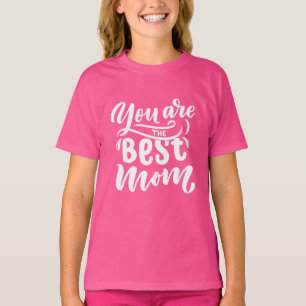 Elegant Design Typography You Are The Best Mum T-Shirt