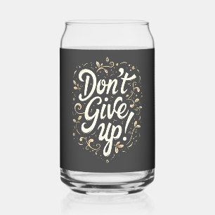 Elegant Floral "Don't Give Up!" Motivational Can Glass