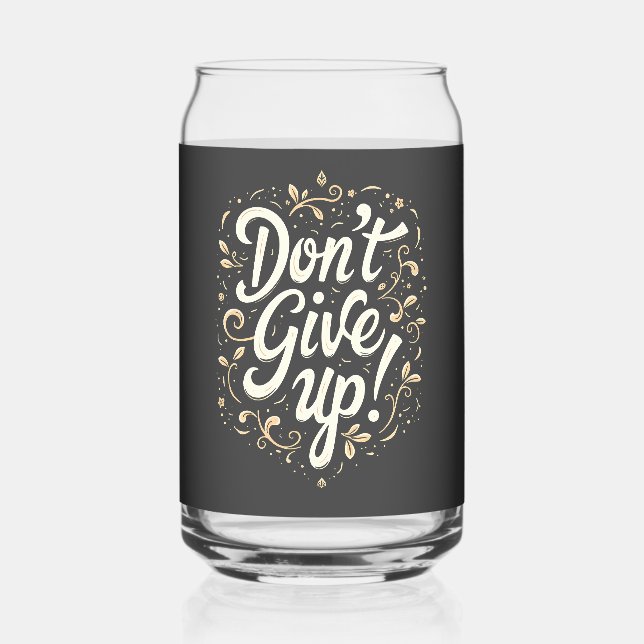 Elegant Floral "Don't Give Up!" Motivational Can Glass (Front)