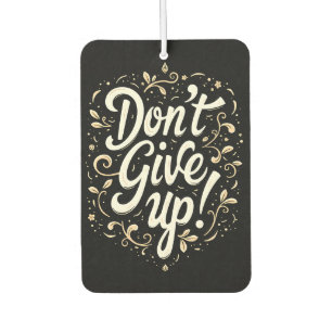 Elegant Floral "Don't Give Up!" Motivational Car Air Freshener