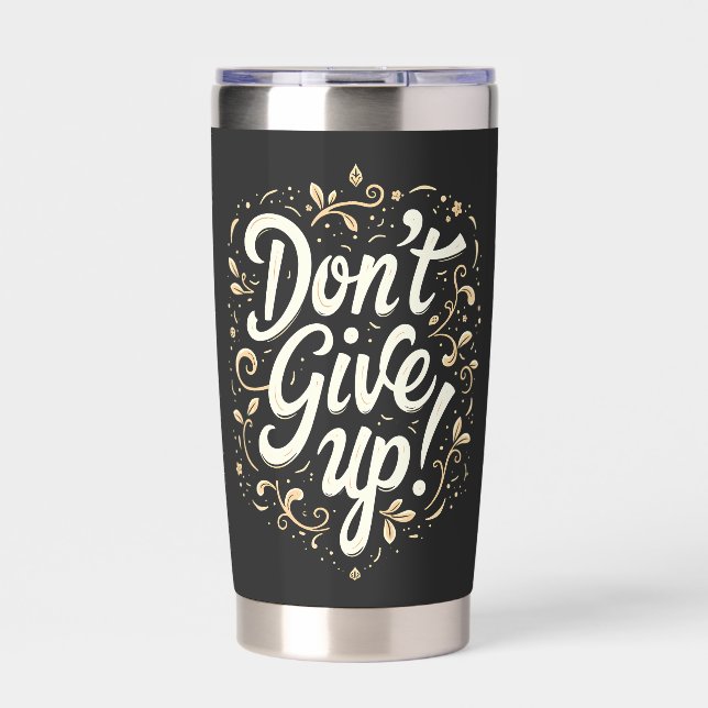 Elegant Floral "Don't Give Up!" Motivational Insulated Tumbler (Front)