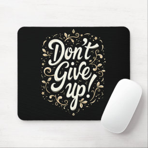 Elegant Floral "Don't Give Up!" Motivational Mouse Mat