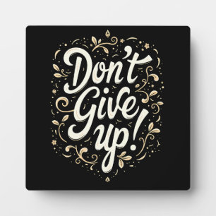 Elegant Floral "Don't Give Up!" Motivational  Plaque