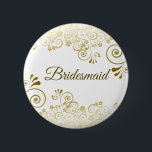 Elegant Floral Filigree Gold Bridesmaid Wedding 6 Cm Round Badge<br><div class="desc">Beautiful button or badge designed to identify your bridesmaids at your wedding shower,  rehearsal dinner or other related event. Features a simple yet elegant design with ornate gold floral filigree on a white background with script lettering.</div>