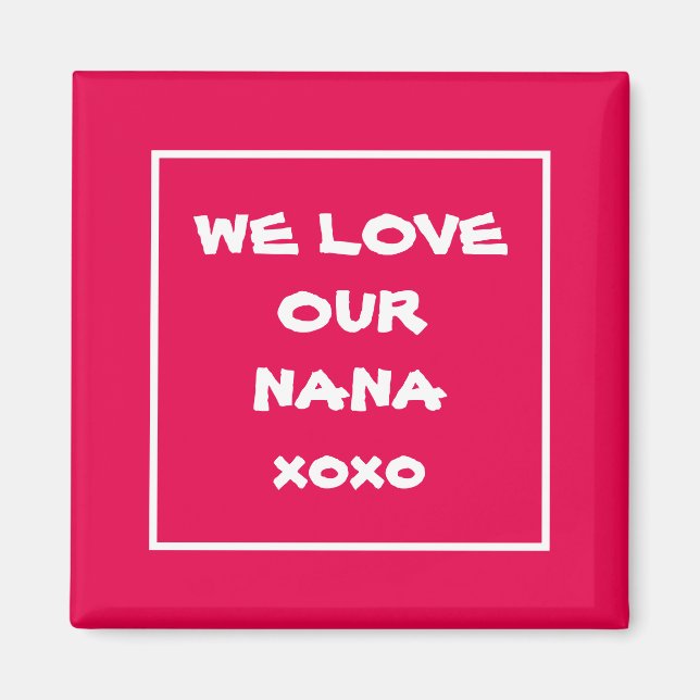 Elegant Fridge Magnet Cute WE LOVE OUR NANA xoxo (Front)