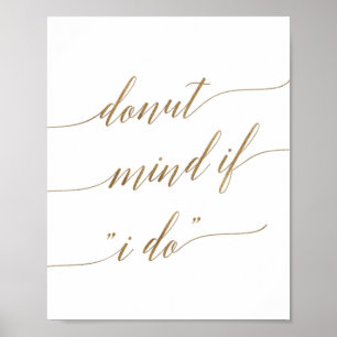 Elegant Gold Calligraphy Doughnut Mind If I Do Sig Poster