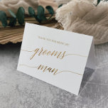 Elegant Gold Calligraphy Groomsman Thank You Card<br><div class="desc">This elegant gold calligraphy groomsman thank you card is perfect for a simple wedding. The neutral design features a minimalist card decorated with romantic and whimsical faux gold foil typography. Please Note: This design does not feature real gold foil. It is a high quality graphic made to look like gold...</div>